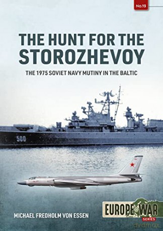 The Hunt for the Storozhevoy: The 1975 Soviet Navy Mutiny in the Baltic - Michael Fredholm Von Essen [KSIĄŻKA]
