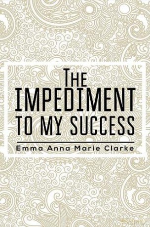 The Impediment To My Success - Emma Anna Marie Clarke [KSIĄŻKA]