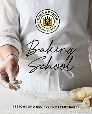 The King Arthur Baking School: Lessons and Recipes for Every Baker - King Arthur Baking Company [KSIĄŻKA]