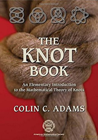 The Knot Book: An Elementary Introduction to the Mathematical Theory of Knots - Colin Adams [KSIĄŻKA]