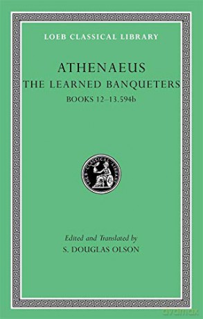The Learned Banqueters, Volume VI: Books 12-13.594b - Athenaeus [KSIĄŻKA]