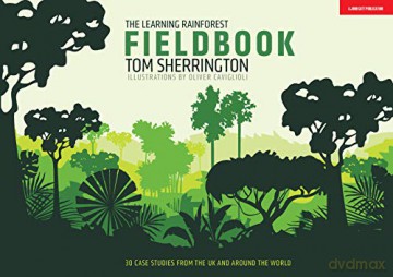 The Learning Rainforest Fieldbook: 30 case studies from the UK and around the world - Tom Sherrington [KSIĄŻKA]