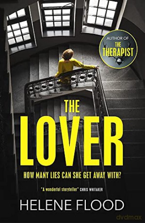 The Lover: A twisty scandi thriller about a woman caught in her own web of lies - Helene Flood [KSIĄŻKA]