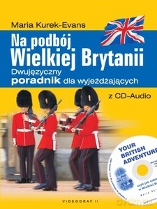 Na podbój Wielkiej Brytanii. Dwujęzyczny poradnik dla wyjeżdżających z CD-Audio  - Kurek-Evans Maria [KSIĄŻKA]