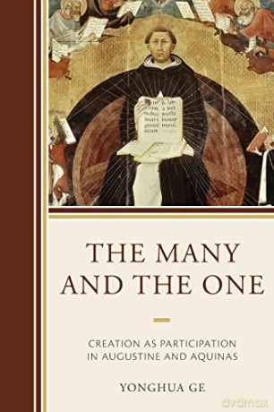 The Many and the One: Creation as Participation in Augustine and Aquinas - Yonghua Ge [KSIĄŻKA]