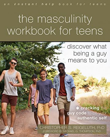 The Masculinity Workbook for Teens: Discover What Being a Guy Means to You - Christopher S. Reigeluth [KSIĄŻKA]