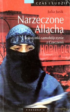 Narzeczone Allacha. Samobójczynie, terrorystki z Czeczenii  - Jusik Julia [KSIĄŻKA]