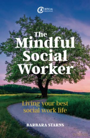 The Mindful Social Worker: Living your best social work life - Barbara Starns [KSIĄŻKA]