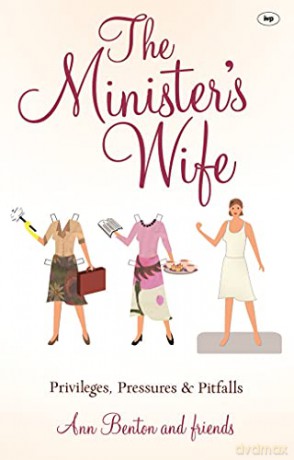 The Minister's Wife: Privileges, Pressures And Pitfalls - Ann Benton [KSIĄŻKA]
