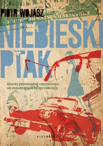 Niebieski ptak (dodruk 2012)  - Wojasz Piotr [KSIĄŻKA]