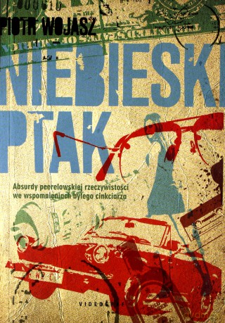 Niebieski ptak (dodruk 2012)  - Wojasz Piotr [KSIĄŻKA]