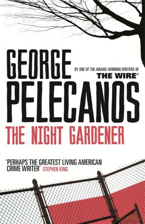 The Night Gardener: From Co-Creator of Hit HBO Show 'We Own This City' - George Pelecanos [KSIĄŻKA]