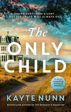 The Only Child: The new utterly compelling and heartbreaking novel from the bestselling author of The Botanist's Daughter - Kayte Nunn [KSIĄŻKA]