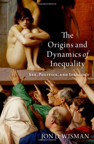 The Origins and Dynamics of Inequality: Sex, Politics, and Ideology - Jon D. Wisman [KSIĄŻKA]