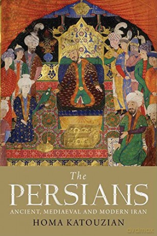 The Persians: Ancient, Mediaeval and Modern Iran - Homa Katouzian [KSIĄŻKA]