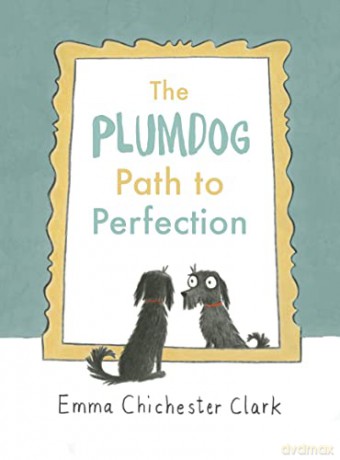 The Plumdog Path to Perfection - Emma Chichester Clark [KSIĄŻKA]