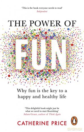 The Power of Fun: Why fun is the key to a happy and healthy life - Catherine Price [KSIĄŻKA]