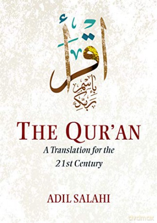 The Qur'an: A Translation for the 21st Century - Adil Salahi [KSIĄŻKA]