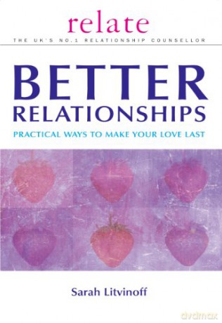 The Relate Guide to Better Relationships: Practical Ways to Make Your Love Last from the Experts in Marriage Guidance - Sarah Litvinoff [KSIĄŻKA]