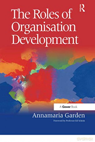 The Roles of Organisation Development - Annamaria Garden [KSIĄŻKA]
