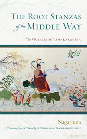 The Root Stanzas of the Middle Way: The Mulamadhyamakakarika - Nagarjuna [KSIĄŻKA]