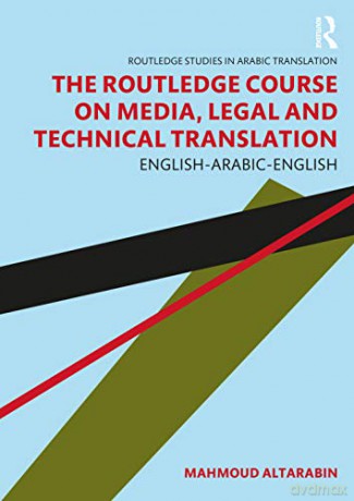 The Routledge Course on Media, Legal and Technical Translation: English-Arabic-English - Mahmoud Altarabin [KSIĄŻKA]