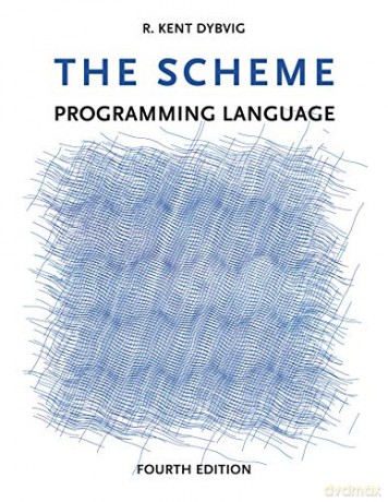 The Scheme Programming Language, 4th Edition - R Kent Dybvig [KSIĄŻKA]