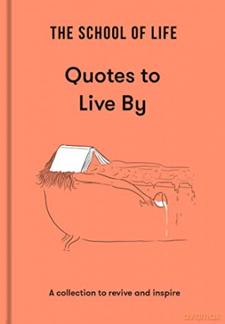 The School of Life: Quotes to Live By - A collection to revive and inspire [KSIĄŻKA]