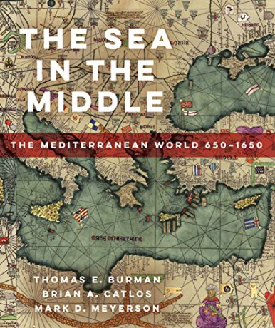 The Sea in the Middle: The Mediterranean World, 650-1650 - Burman [KSIĄŻKA]