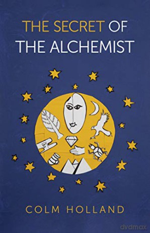 The Secret of The Alchemist: Uncovering The Secret in Paulo Coelho's Bestselling Novel 'The Alchemist' - Colm Holland [KSIĄŻKA]
