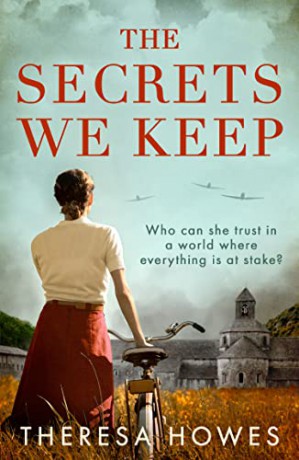 The Secrets We Keep: Heartbreaking and compelling World War 2 historical fiction for fans of Kate Quinn and Kristin Hannah - Theresa Howes [KSIĄŻKA]