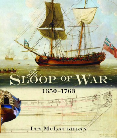 The Sloop Of War: 1650-1763 - Ian McLaughlan [KSIĄŻKA]
