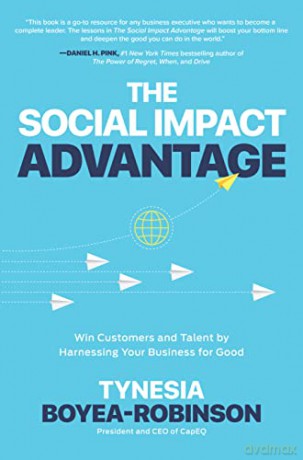 The Social Impact Advantage: Win Customers and Talent By Harnessing Your Business For Good - Tynesia Boyea-Robinson [KSIĄŻKA]