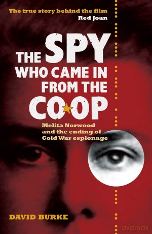 The Spy Who Came In From the Co-op: Melita Norwood and the Ending of Cold War Espionage - David Burke [KSIĄŻKA]