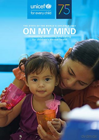 The State of the World's Children 2021: on my mind, promoting, protecting and caring for children's mental health [KSIĄŻKA]