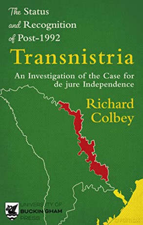 The Status and Recognition of Post-1992 Transnistria: An Investigation of the Case for de jure Independence - Richard Colbey [KSIĄŻKA]