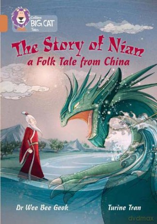 The Story of Nian: a Folk Tale from China: Band 12/Copper - Dr Wee Bee Geok [KSIĄŻKA]