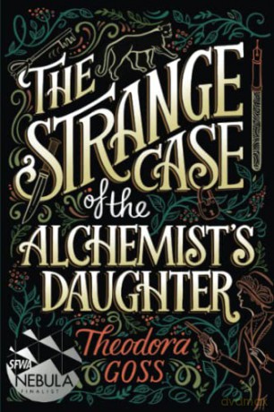 The Strange Case of the Alchemist's Daughter - Theodora Goss [KSIĄŻKA]