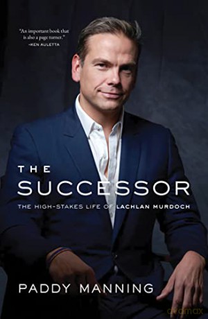 The Successor: The High-Stakes Life of Lachlan Murdoch - Paddy Manning [KSIĄŻKA]