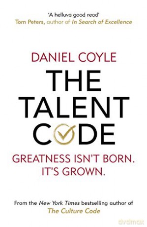 The Talent Code: Greatness isn't born. It's grown - Daniel Coyle [KSIĄŻKA]