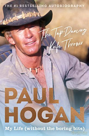 The Tap-Dancing Knife Thrower: My Life - Paul Hogan [KSIĄŻKA]