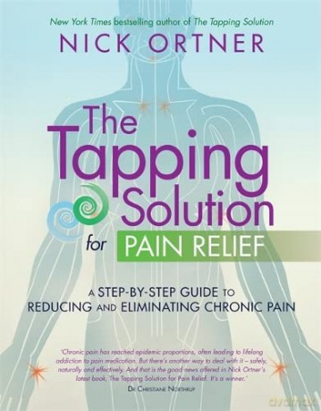 The Tapping Solution for Pain Relief: A Step-by-Step Guide to Reducing and Eliminating Chronic Pain - Nick Ortner [KSIĄŻKA]