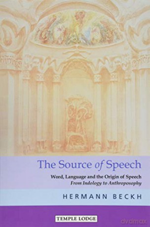 The The Source of Speech: Word, Language and the Origin of Speech - From Indology to Anthroposophy - Hermann Beckh [KSIĄŻKA]
