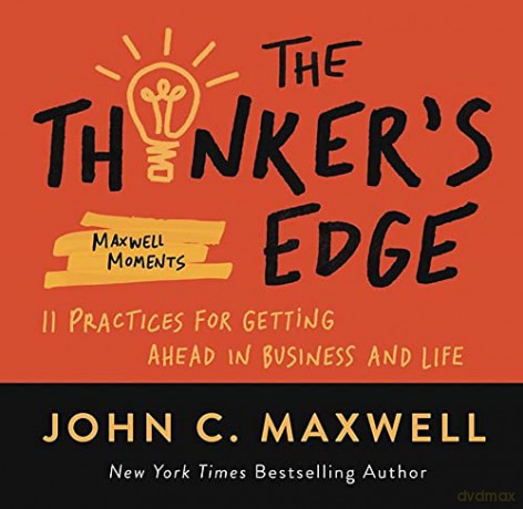 The Thinker's Edge: 11 Practices for Getting Ahead in Business and Life - John C. Maxwell [KSIĄŻKA]
