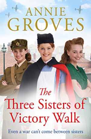 The Three Sisters of Victory Walk: a heartwarming WW2 historical family drama for Mother's Day 2023: Book 6 - Annie Groves [KSIĄŻKA]
