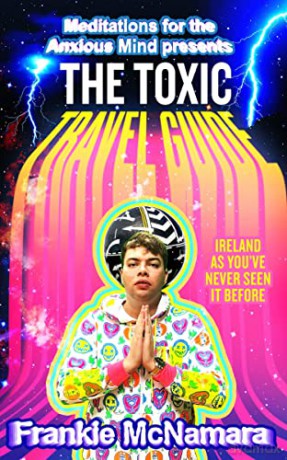 The Toxic Travel Guide: Ireland as You've Never Seen It Before - Frankie McNamara [KSIĄŻKA]
