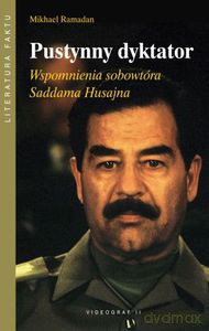 Pustynny dyktator. Wspomnienia sobowtóra Saddama Husajna  - Ramadan Mikhael [KSIĄŻKA]
