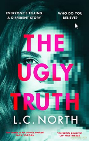 The Ugly Truth: An addictive and original thriller about the dark side of fame, with an ending you won't see coming - L.C. North [KSIĄŻKA]