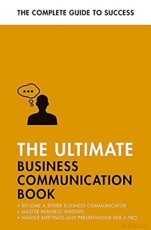 The Ultimate Business Communication Book: Communicate Better at Work, Master Business Writing, Perfect your Presentations - David Cotton [KSIĄŻKA]