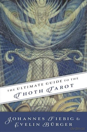 The Ultimate Guide to the Thoth Tarot - Johannes Fiebig [KSIĄŻKA]
